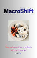 MacroShift – Die perfekten Pre- und Post-Workout-Snacks